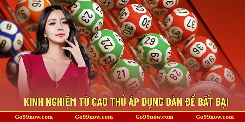 Kinh nghiệm thực chiến từ cao thủ áp dụng dàn đề